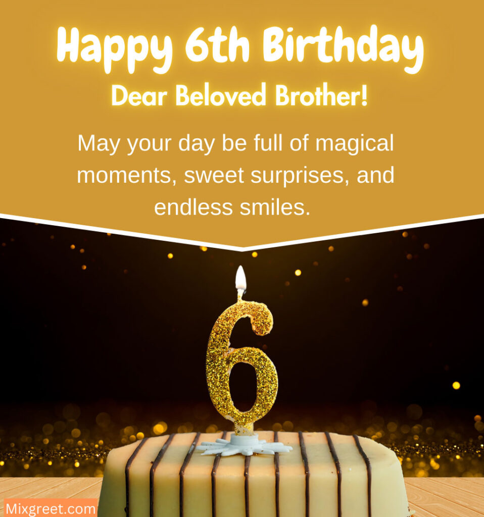 6th Birthday Wishes for Brother with Blessing Quotes