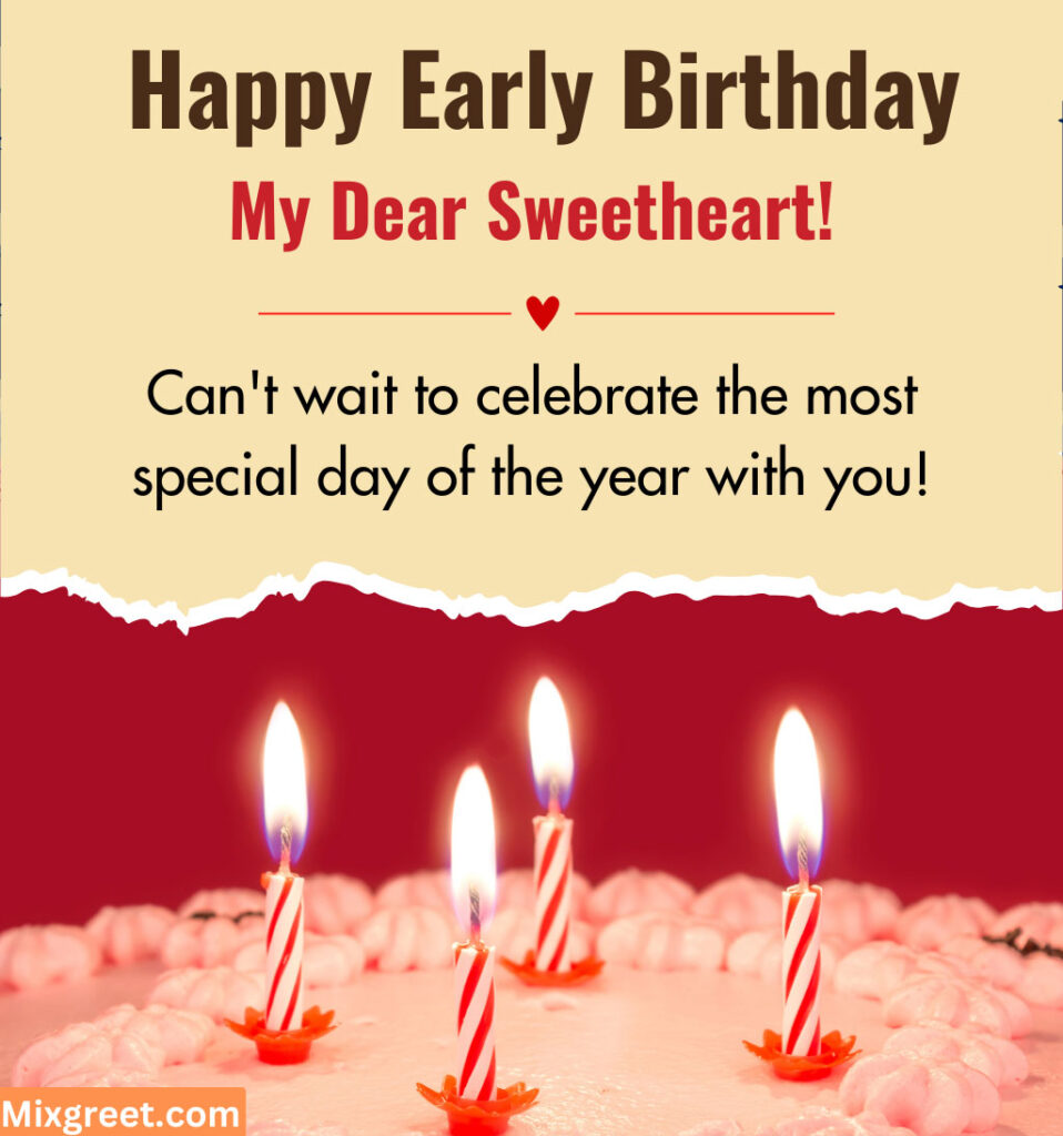 Happy Early Birthday Wishes for Dear Sweetheart