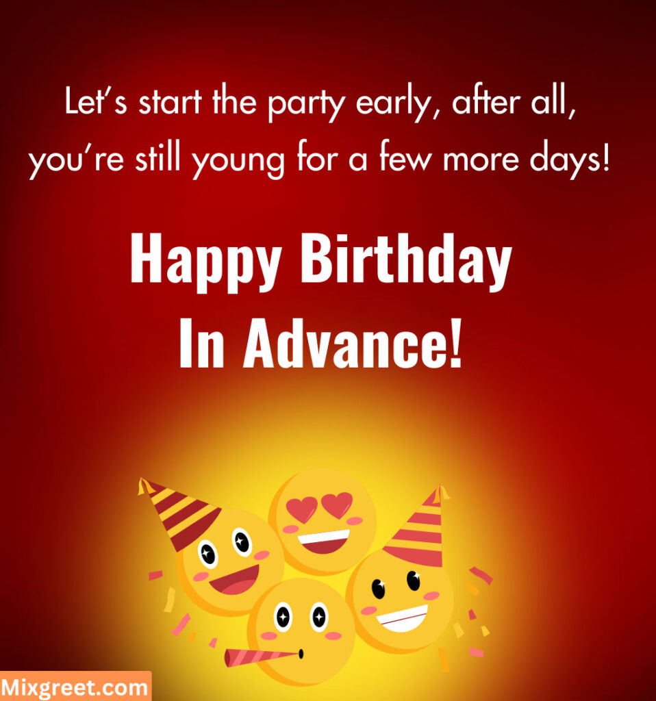 Funny Advance Birthday Wishes 