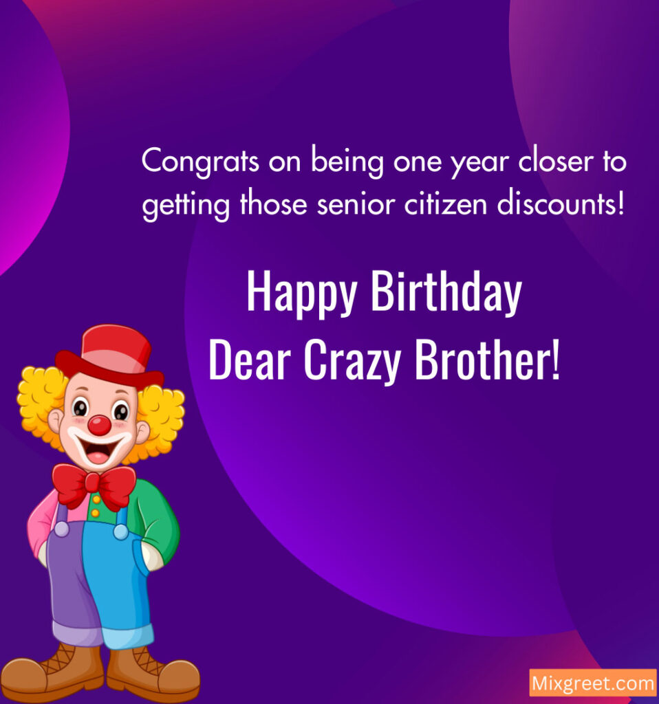 Hilarious Birthday Wishes for Crazy Brother