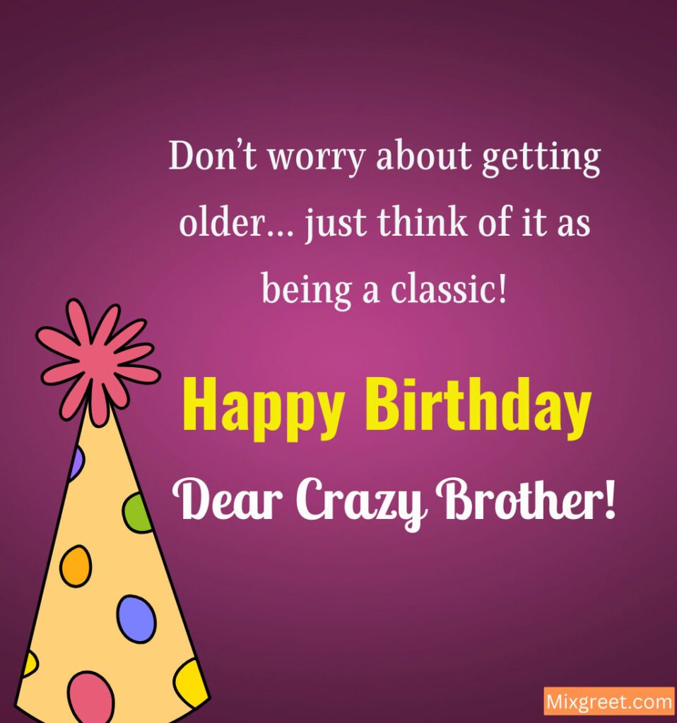 Funny Birthday Wishes for Crazy Brother