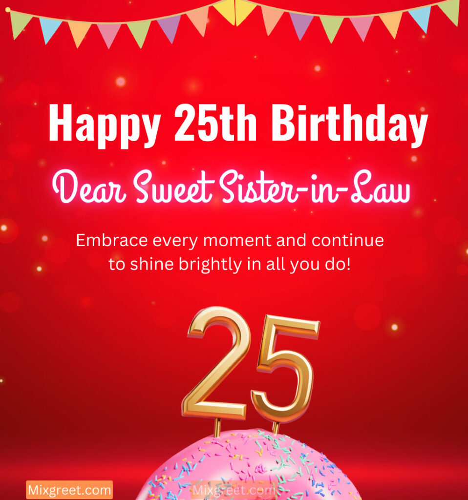 25th Birthday Wishes for Sister-in-Law with Inspiring Quotes