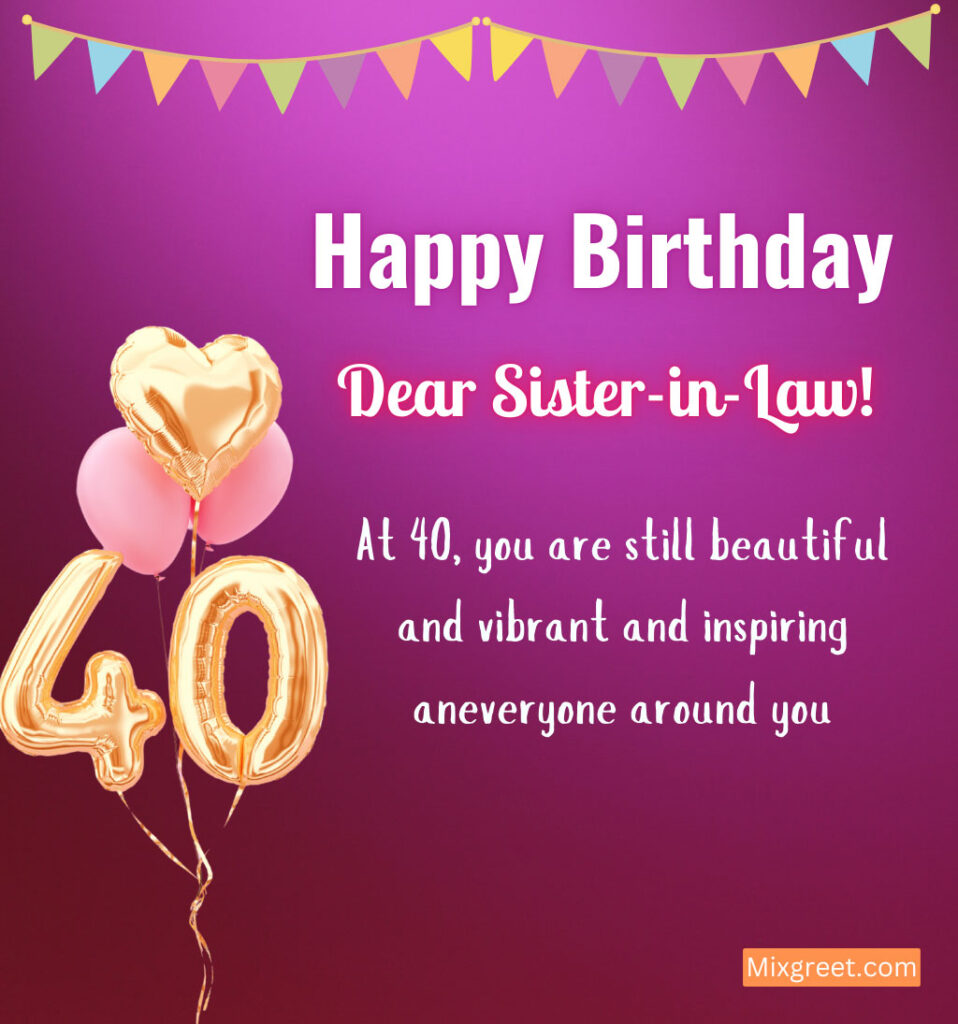 Happy 40th Birthday wishes for sister in law with Inspiring Wording