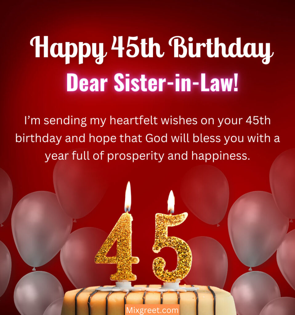 Happy 45th Birthday wishes for sister in law 