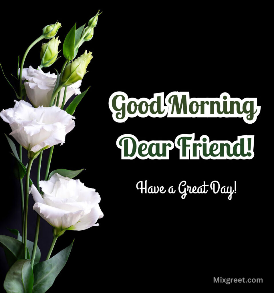 Good Morning for Sweet Friend with White Flower