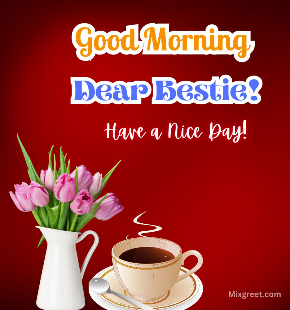 Good Morning Wishes for Bestie