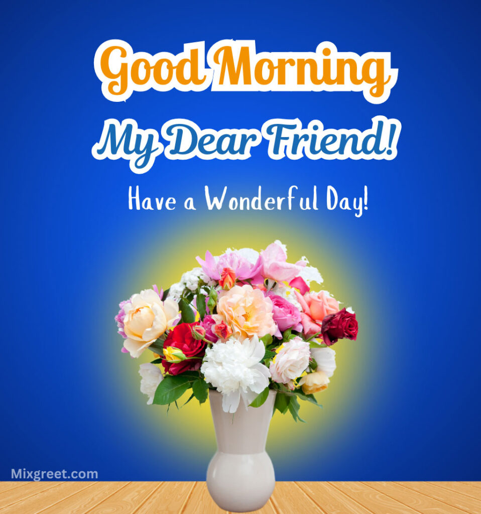 Good Morning Wishes for Sweet Friend  with Flowers