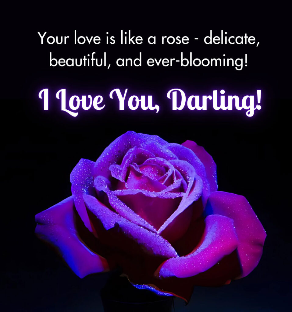 I love you darling with Flowers Rose for Girlfriend