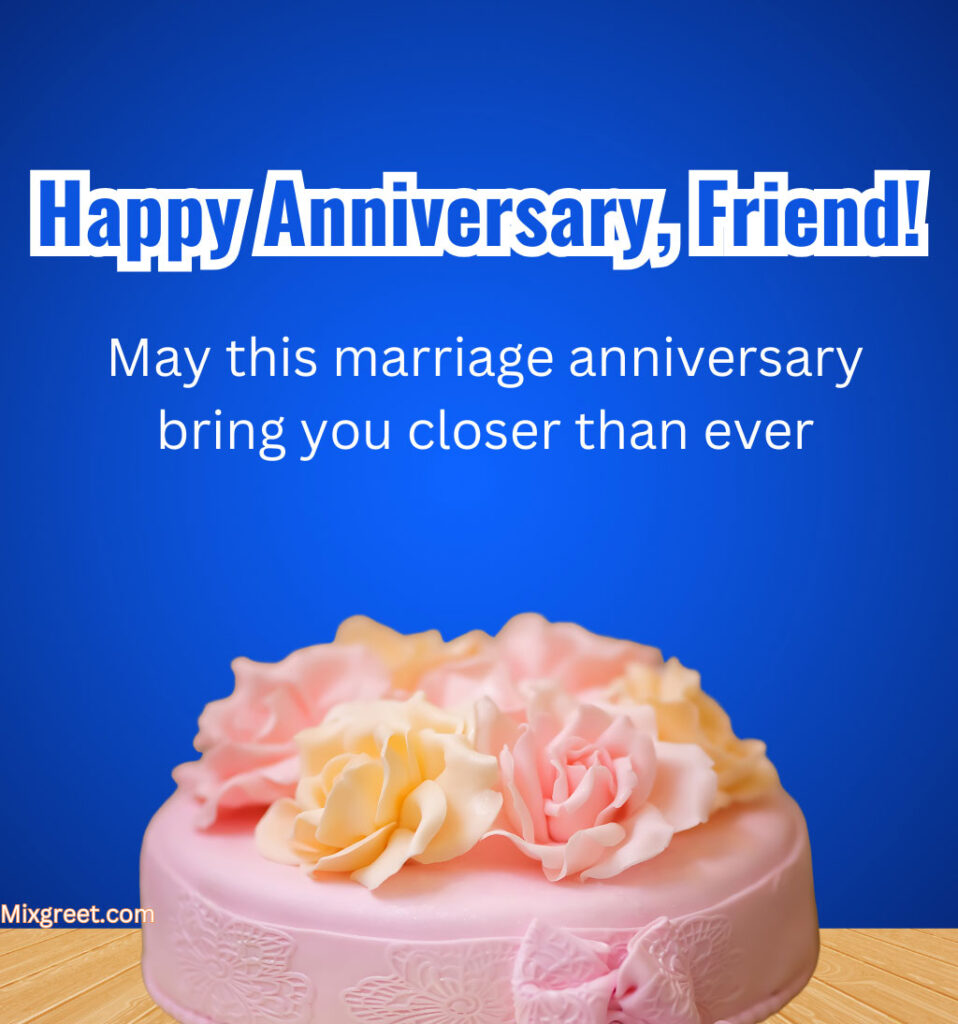 Marriage Anniversary Quotes for Friend with Beautiful Cake