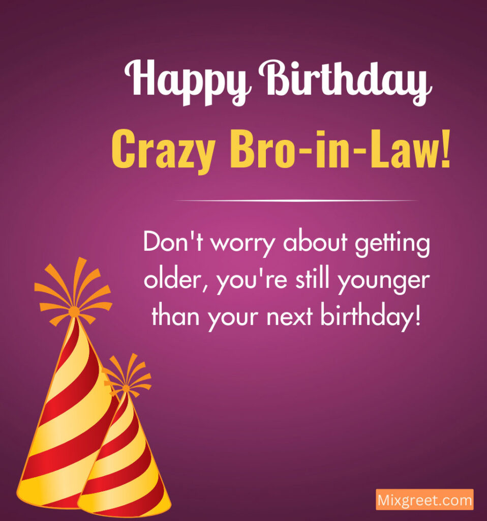 Funny Birthday Wishes for Crazy Brother In Law