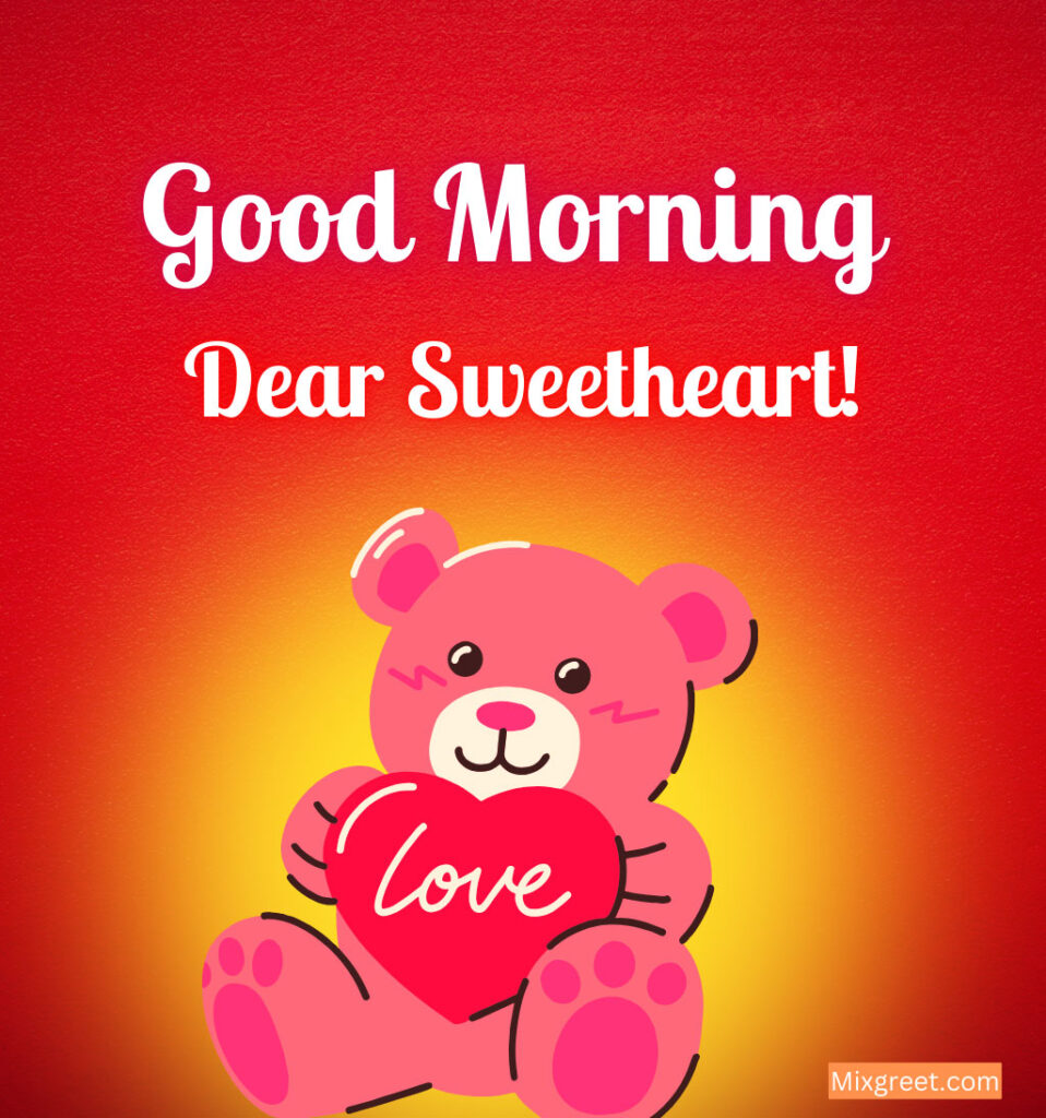 Good Morning Sweetheart with Teddy Bear