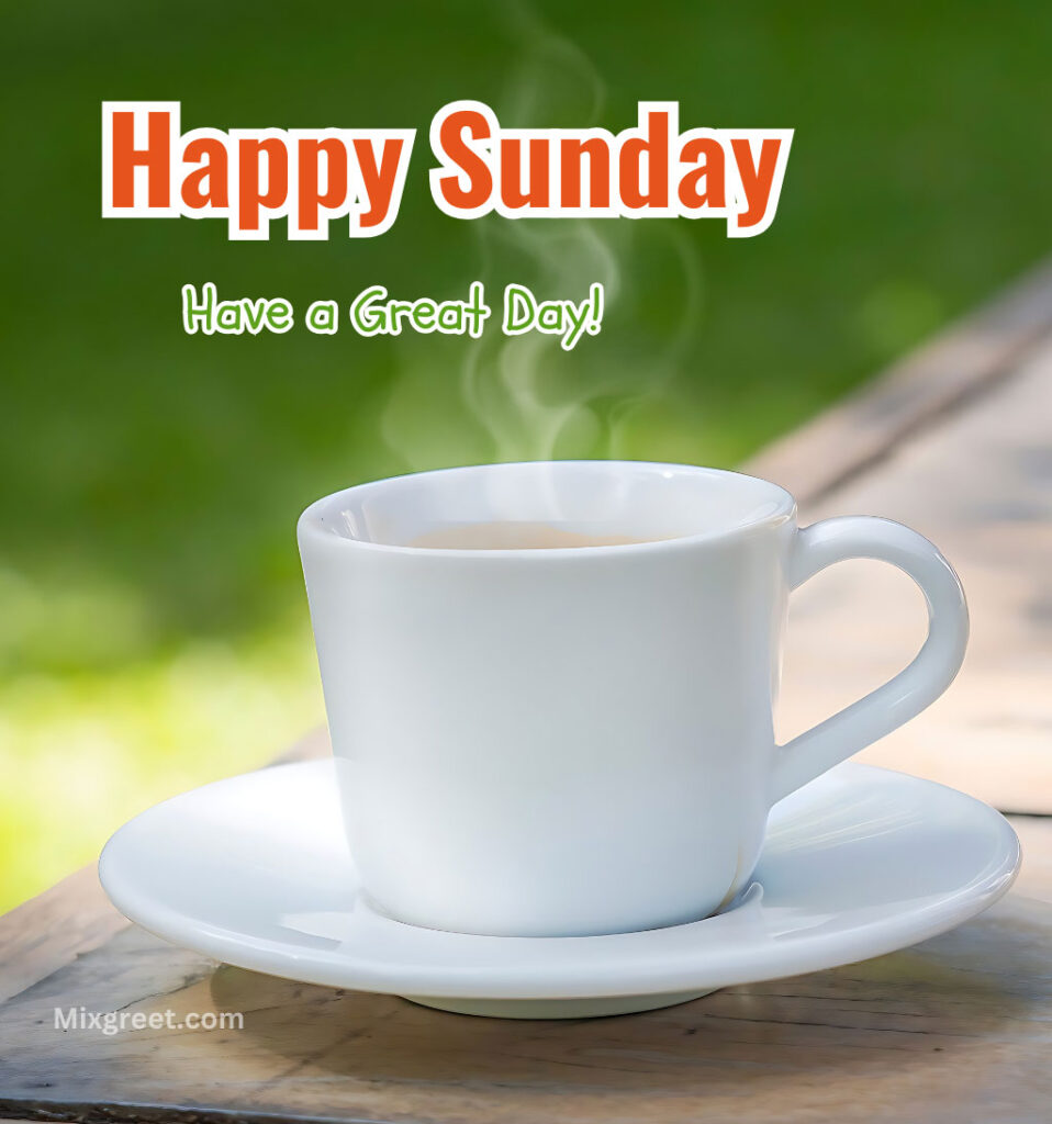 Happy Sunday Images with Cup of Tea