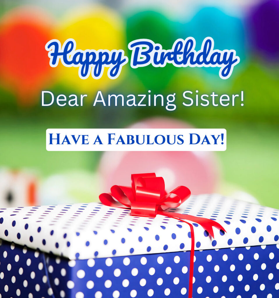 Happy Birthday Wishes for Sister with Gifts 